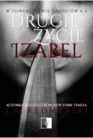 Drugie życie Izabel. W towarzystwie zabójców. Tom 2