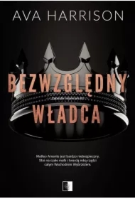 Bezwzględny władca. Zepsute imperium. Tom 3
