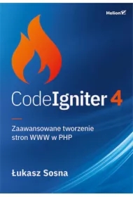 CodeIgniter 4. Zaawansowane tworzenie stron WWW w PHP