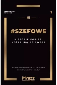 #SZEFOWE. Historie kobiet, które idą po swoje