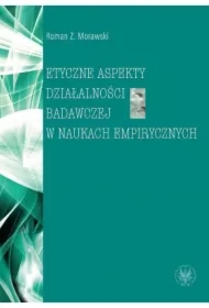Etyczne aspekty działalności badawczej w naukach empirycznych