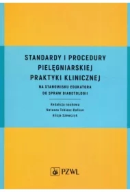 Standardy i procedury pielęgniarskiej praktyki klinicznej na stanowisku edukatora do spraw diabetologii