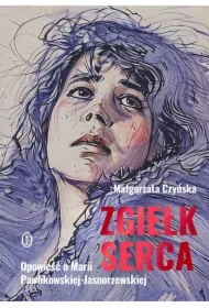 Zgiełk serca. Opowieść o Marii Pawlikowskiej-Jasnorzewskiej