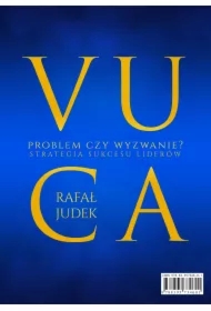 VUCA - problem czy wyzwanie? Strategia sukcesu dla liderów.