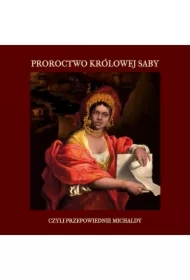 Proroctwo królowej Saby, czyli Przepowiednie Michaldy, albo inaczej Mądra Rozmowa Królowej ze Saby z Królem Salomonem