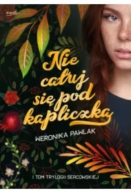 Nie całuj się pod kapliczką. Trylogia Sercowska. Tom 1