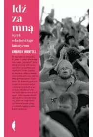 Idź za mną. Język sekciarskiego fanatyzmu