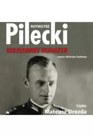 Rotmistrz Pilecki. Niezłomny bohater