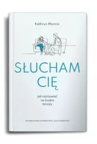 Słucham cię. Jak rozmawiać na trudne tematy?