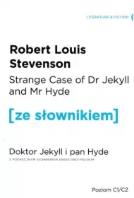 Strange Case of Dr Jekyll and Mr Hyde. Doktor Jekyll i Pan Hyde z podręcznym słownikiem angielsko-polskim. Poziom C1/C2