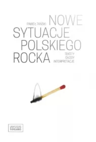 Nowe sytuacje polskiego rocka. Teksty głosy interpretacje