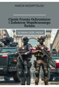 Cienie Frontu Ochroniarze i Żołnierze Współczesnego Świata