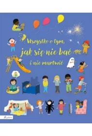 Wszystko o tym, jak się nie bać i nie martwić