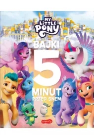 My Little Pony. Nowe pokolenie. Bajki 5 minut przed snem 2