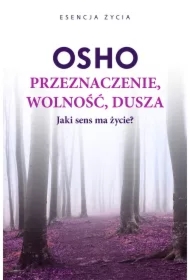 Przeznaczenie, wolność, dusza. Jaki sens ma życie?