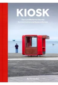 Kiosk. The Last Modernist Booths Across Central...