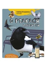Andrzej Kruszewicz opowiada o ptakach miejskich