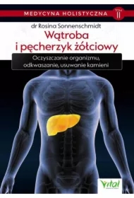 Medycyna holistyczna T.2 Wątroba i pęcherzyk..