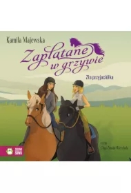 Zaplątane w grzywie. Zła przyjaciółka