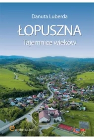 Łopuszna. Tajemnice wieków