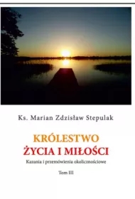 Królestwo życia i miłości Kazania i przemówienia okolicznościowe