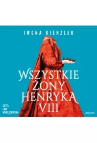 Wszystkie żony Henryka VIII