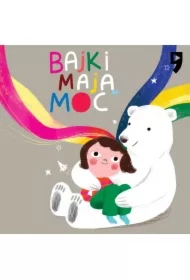 Bajki mają moc. Wspierające opowiadania dla dzieci i rodziców