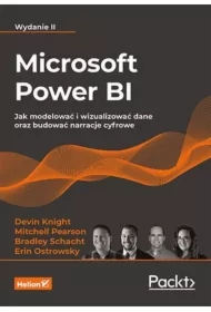 Microsoft Power BI. Jak modelować i wizualizować dane oraz budować narracje cyfrowe. Wydanie II
