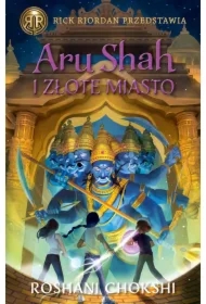 Aru Shah i Złote Miasto. Kroniki Pandawów. Tom 4