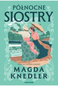 Północne siostry. Ścieżkami nadziei. Tom 2