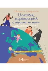 Uszatek, piędzipiędek i dziura w uchu. Jak zmierzyć świat?