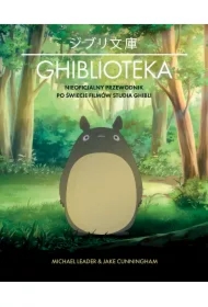 Ghiblioteka. Nieoficjalny przewodnik po świecie filmów studia Ghibli