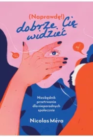 Naprawdę dobrze cię widzieć. Niezbędnik przetrwania dla nieporadnych społecznie