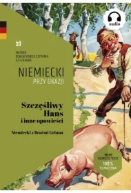 Szczęśliwy Hans i inne opowieści. Niemiecki z Braćmi Grimm