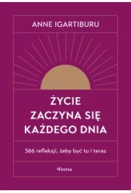 Życie zaczyna się każdego dnia