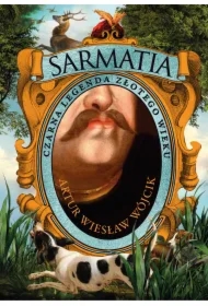 Sarmatia. Czarna legenda złotego wieku