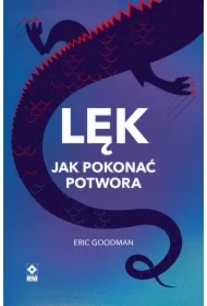 Lęk. Jak pokonać potwora