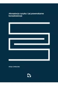 Akceptacja ryzyka i jej prawnokarne konsekwencje