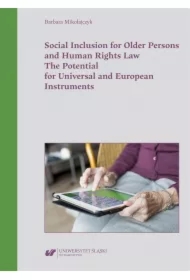 Social Inclusion for Older Persons and Human Rights Law. The Potential for Universal and European Instruments