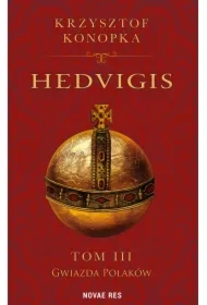Hedvigis. Tom III Gwiazda Polaków