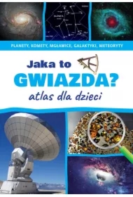 Jaka to gwiazda? Atlas dla dzieci