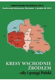 Kresy wschodnie źródłem siły i potęgi Polski