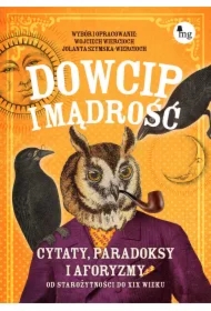 Dowcip i mądrość. Cytaty, paradoksy i aforyzmy. Od starożytności do XIX wieku