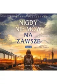 Nigdy nie mów na zawsze. Tom 1