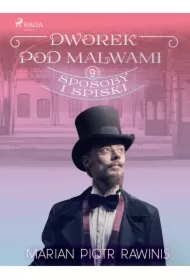 Dworek pod Malwami 9 - Sposoby i spiski