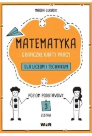 Matematyka. Graficzne karty pracy dla liceum i technikum. Poziom podstawowy. Zestaw 3