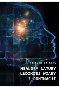 Meandry natury ludzkiej wiary i dominacji