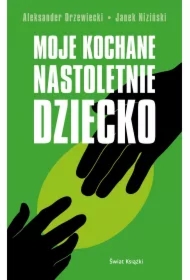 Moje kochane nastoletnie dziecko