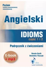 Angielski. Idioms. Część 1 i 2. Podręcznik z ćwiczeniami (e-book+mp3)