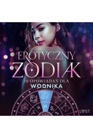 Erotyczny zodiak: 10 opowiadań dla Wodnika